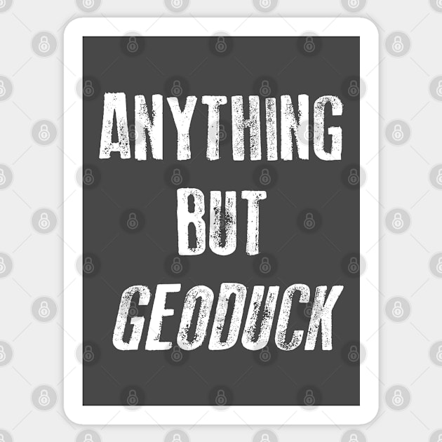 Anything but Geoduck 1 Sticker by jqwille